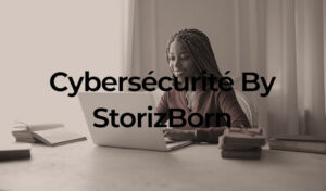 Cybersécurité By StorizBorn